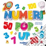 Numeri. Libro pop up. Ediz. illustrata