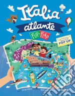 Atlante d'Italia flip-flap. Viaggi intorno al mondo. Ediz. illustrata libro