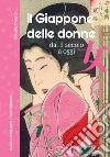 Il Giappone delle donne. Dal II secolo a oggi. 60 vite straordinarie. Nuova ediz. libro