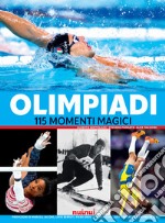 Olimpiadi. 115 momenti magici. Ediz. illustrata libro