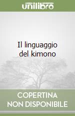 Il linguaggio del kimono libro