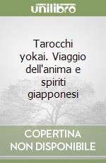 Tarocchi yokai. Viaggio dell'anima e spiriti giapponesi