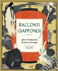 Racconti giapponesi. Storie tradizionali di mostri e di magia libro