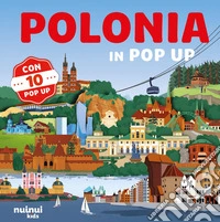 Polonia in pop up. Ediz. a colori libro