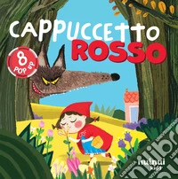 Cappuccetto rosso. Fiabe pop up. Ediz. a colori libro