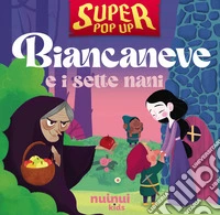 Biancaneve e i sette nani. Super pop-up! Ediz. illustrata libro