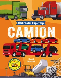 Camion. Il libro dei flip-flap. Ediz. a colori libro