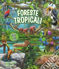 Foreste tropicali. Pop up XXL. Ediz. a colori libro