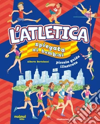 L'atletica spiegata ai bambini. Ediz. a colori libro