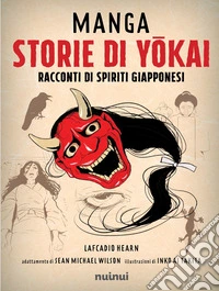 Manga. Storie di yokai. Racconti di spiriti giapponesi libro