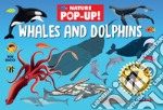 Whales and dolphins. Nature pop-up. Ediz. a colori libro