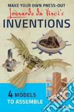 Make your own press-out. Leonardo Da Vinci's inventions. Stacca e crea libro