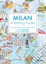 Milan. A walking guide. Fun, facts and little discoveries libro