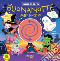 Buonanotte baby mostri. LampaLibro. Ediz. illustrata libro
