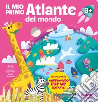 Il mio primo atlante del mondo. Ediz. illustrata libro