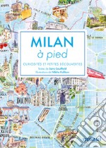 Milan à pied. Curiosités et petites découvertes libro