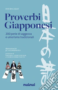 Proverbi giapponesi. 200 perle di saggezza e umorismo libro