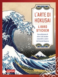 L'arte di Hokusai. Libro sticker. Una collezione di oltre 160 stickers removibili a colori del Grande Maestro libro