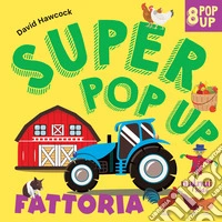 Fattoria. Super pop up. Ediz. a colori libro