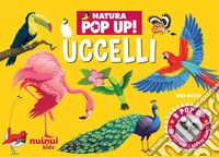 Uccelli. Natura pop up. Ediz. a colori libro