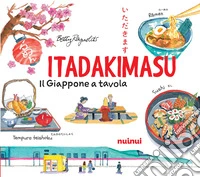 Itadakimasu. Il Giappone a tavola libro