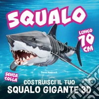 Costruisci in 3D il tuo squalo gigante. Ediz. a colori. Con 10 fogli di cartone da montaggio libro