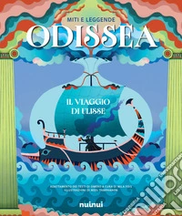 Miti e leggende. Odissea. Il viaggio di Ulisse libro