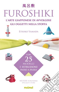 Furoshiki. L'arte giapponese di avvolgere gli oggetti libro