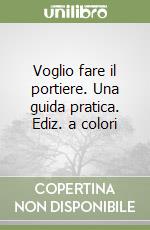 Voglio fare il portiere. Una guida pratica. Ediz. a colori libro