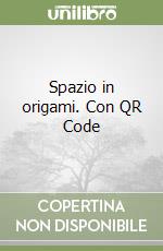 Spazio in origami. Con QR Code