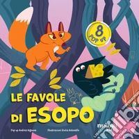 Le favole di Esopo. Fiabe pop up. Ediz. a colori libro