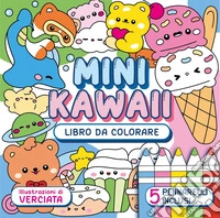 Mini kawaii. Libro da colorare. Ediz. illustrata. Con 5 pennarelli