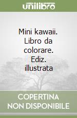 Mini kawaii. Libro da colorare. Ediz. illustrata libro