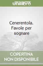 Cenerentola. Favole per sognare libro