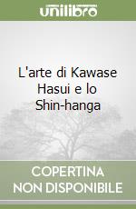 L'arte di Kawase Hasui e lo Shin-hanga libro