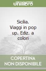 Sicilia. Viaggi in pop up. Ediz. a colori libro
