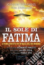 Il sole di Fatima. Il primo contatto UFO di massa dell'era moderna