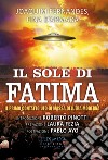 Il sole di Fatima. Il primo contatto UFO di massa dell'era moderna libro