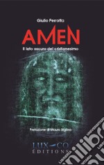 Amen. Il lato oscuro del cristianesimo libro