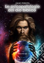 Le psicopatologie del Dio biblico libro