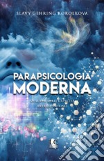 Parapsicologia moderna. Sviluppo delle capacità extrasensoriali libro