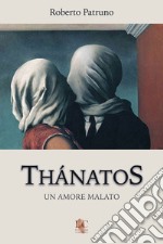 Thánatos. Un amore malato libro