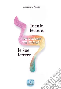 Le mie lettere le sue lettere libro