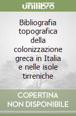 Bibliografia topografica della colonizzazione greca in Italia e nelle isole tirreniche (3) libro