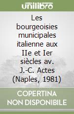 Les bourgeoisies municipales italienne aux IIe et Ier siècles av. J.-C. Actes (Naples, 1981) libro