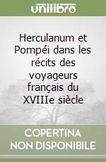 Herculanum et Pompéi dans les récits des voyageurs français du XVIIIe siècle