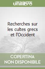 Recherches sur les cultes grecs et l'Occident (2)