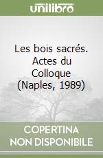 Les bois sacrés. Actes du Colloque (Naples, 1989) libro