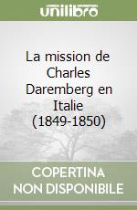 La mission de Charles Daremberg en Italie (1849-1850) libro