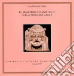 Le maschere ellenistiche della tragedia greca libro